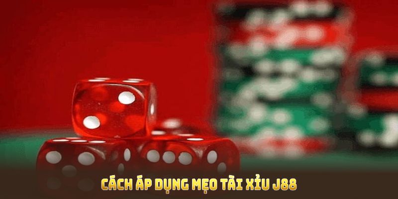 Cách áp dụng mẹo tài xỉu J88 giúp nâng cao tỷ lệ chiến thắng